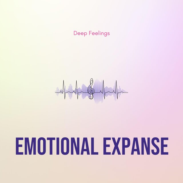 Emotional Expanse - Deep Feelings