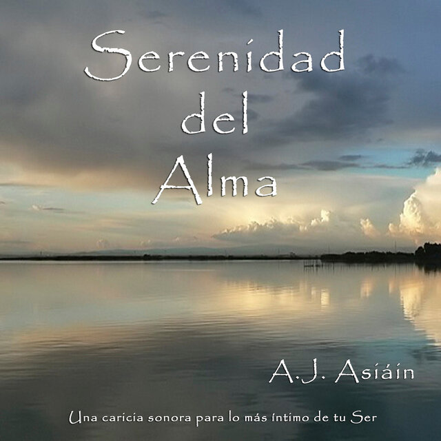 Serenidad del Alma (Una Caricia Sonora Que Rozará Lo Más Profundo de Tu Ser)