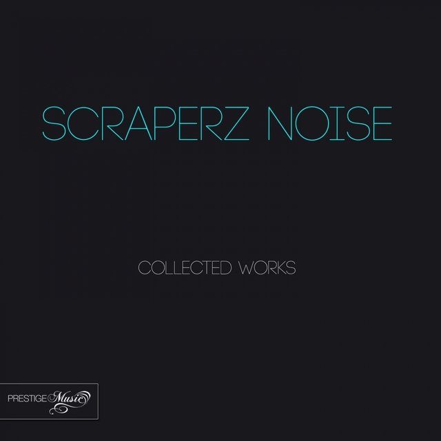 Scraperz Noise Collected Works