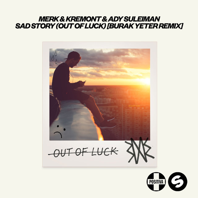 Sad Story (Out Of Luck) (Burak Yeter Remix)