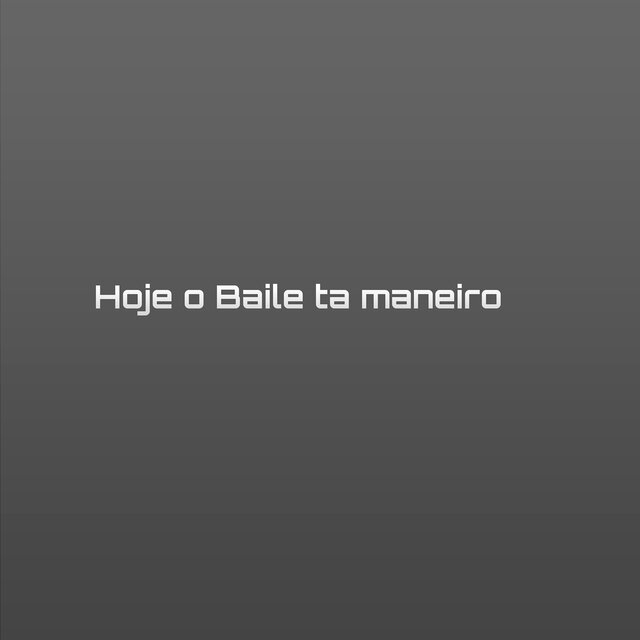 Hoje o Baile ta maneiro