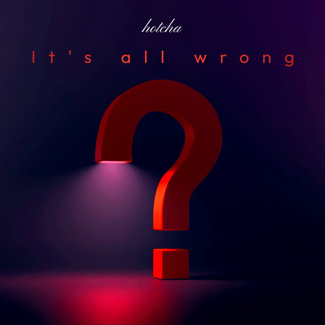 It's All Wrong
