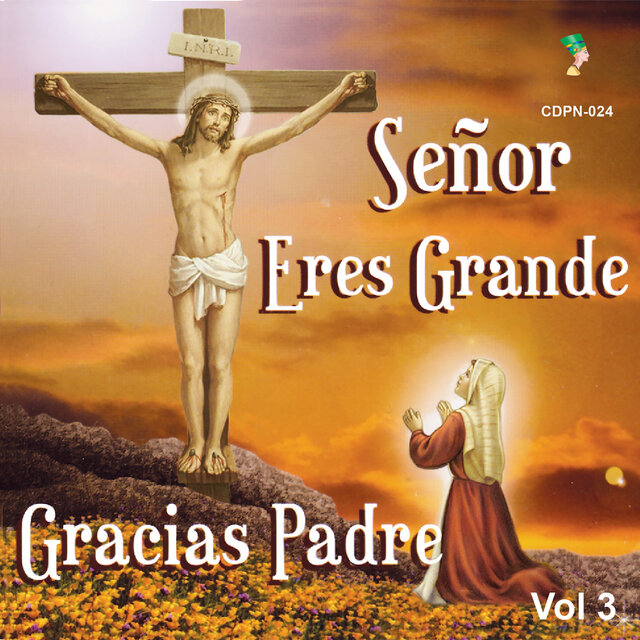 Señor Eres Grande (Gracias Padre), Vol. 3