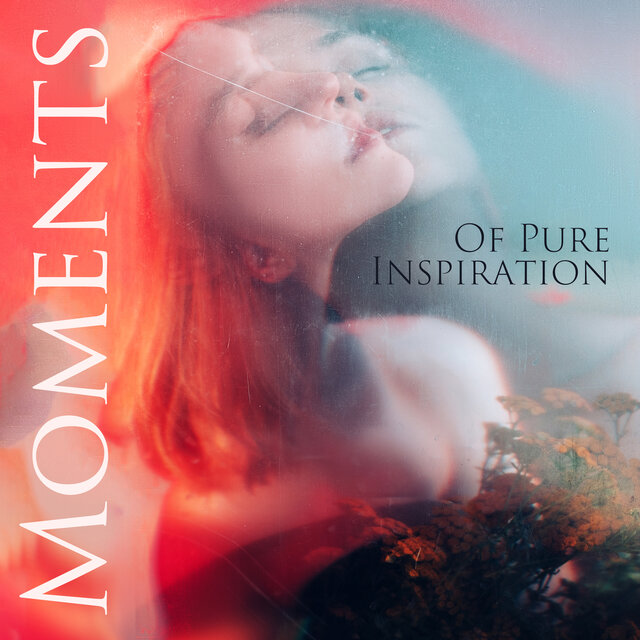 Moments Of Pure Inspiration