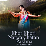 Khor Khori Narwa Chatan Pakhna