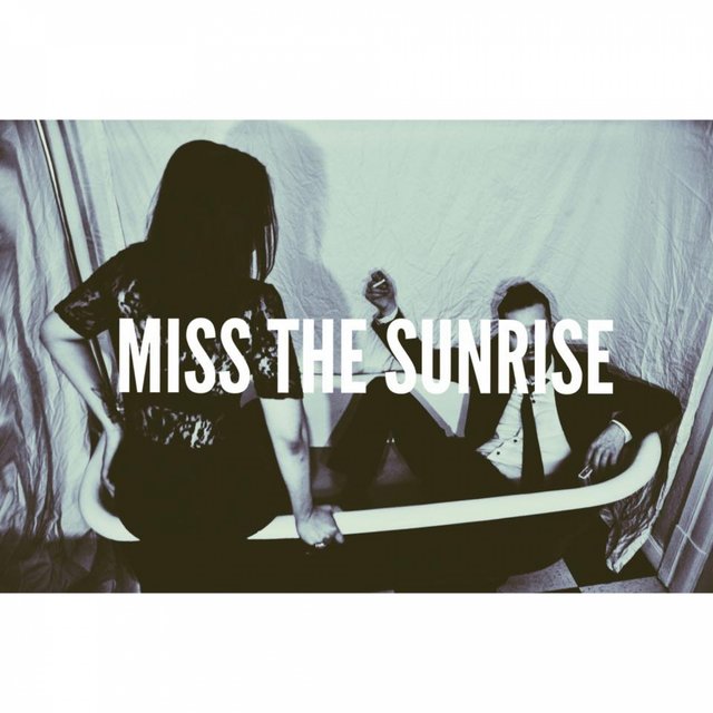 Miss The Sunrise