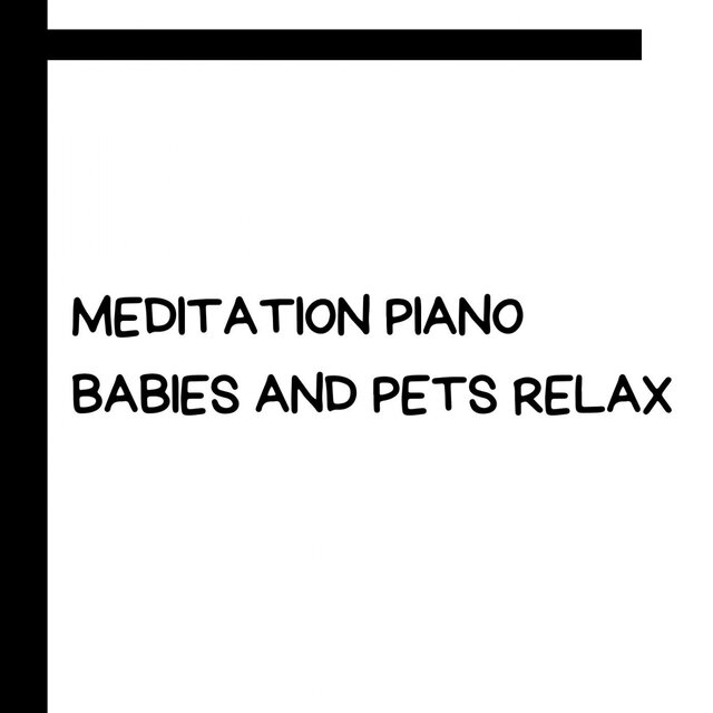 Meditation Piano Babies and Pets Relax