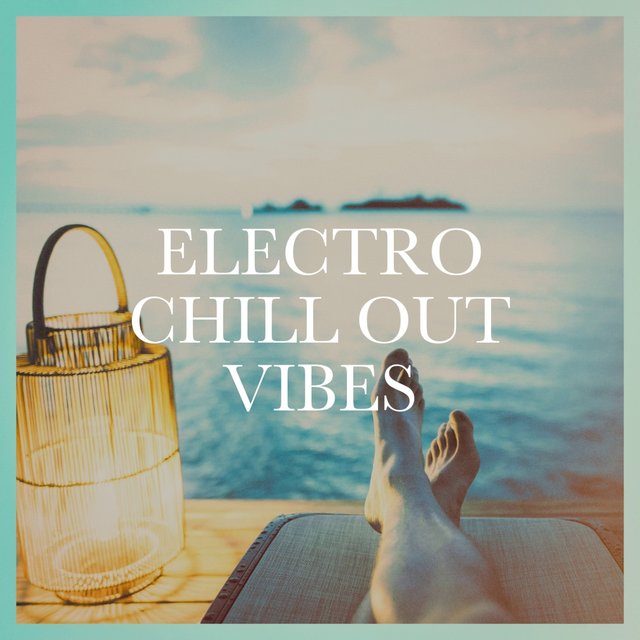 Electro Chill Out Vibes