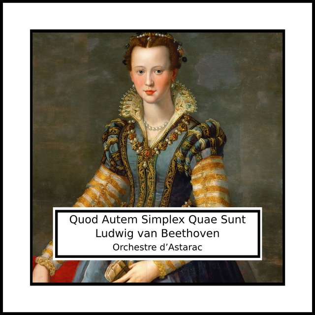 Ludwig van Beethoven: Quod Autem Simplex Quae Sunt