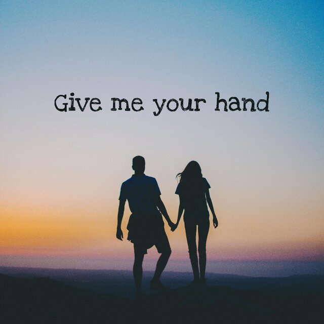 Give Me Your Hand