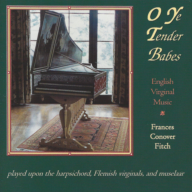 O Ye Tender Babes - English Virginal Music