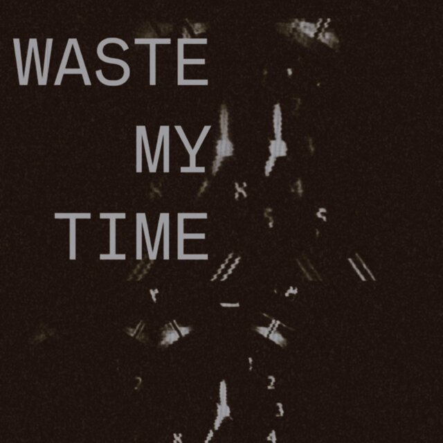 Waste My Time
