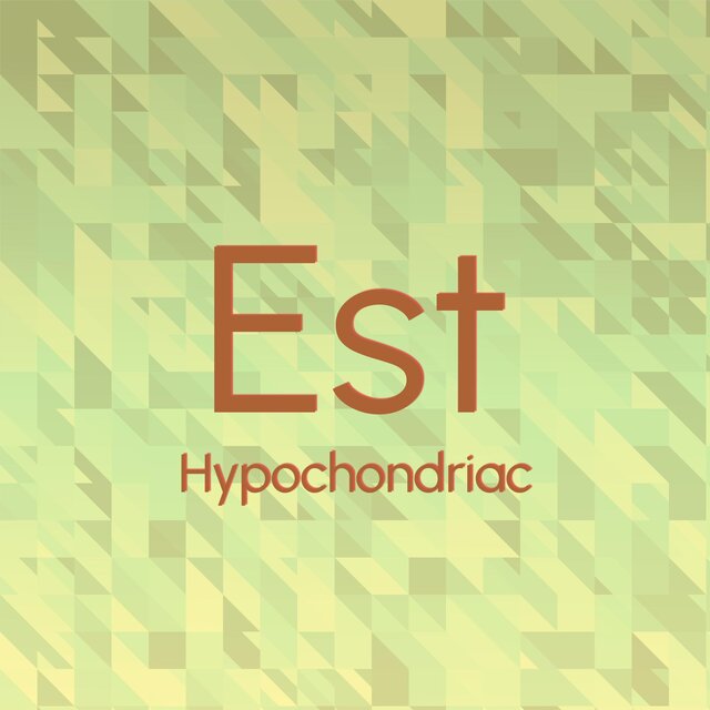 Est Hypochondriac