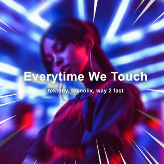 Everytime We Touch (feat. Way 2 Hard & Tektony) [Techno]