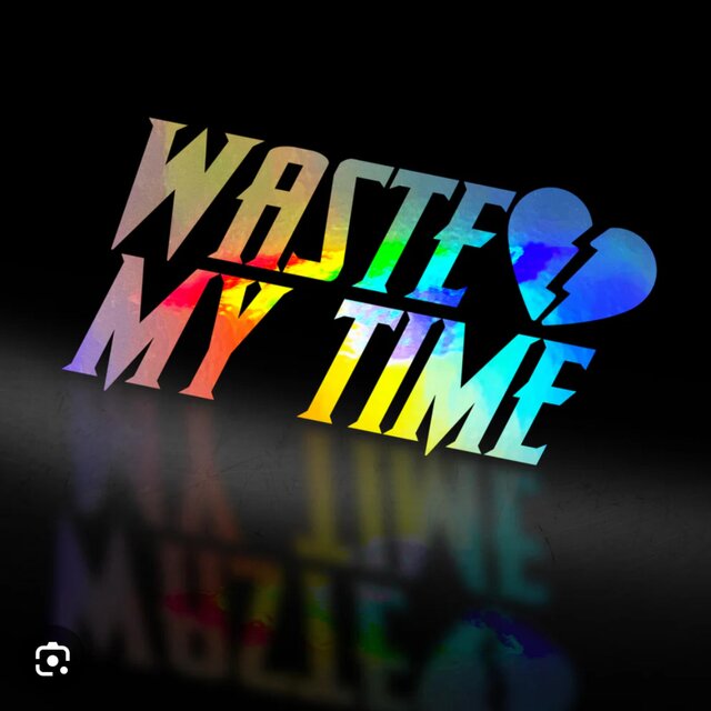 Waste My Time