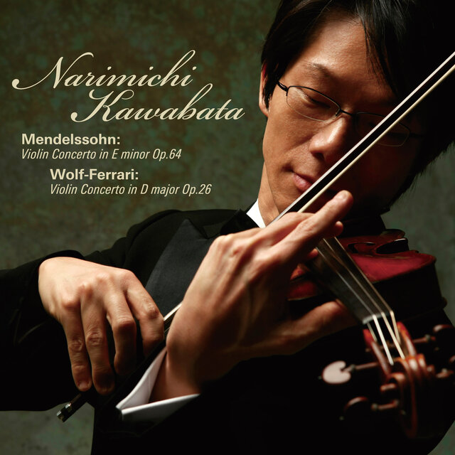 Narimichi Kawabata Mendelssohn & Wolf=Ferrari:Violin Concertos