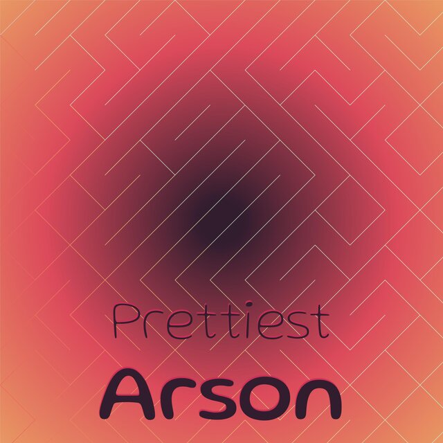 Prettiest Arson