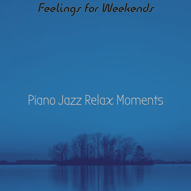 Feelings for Weekends