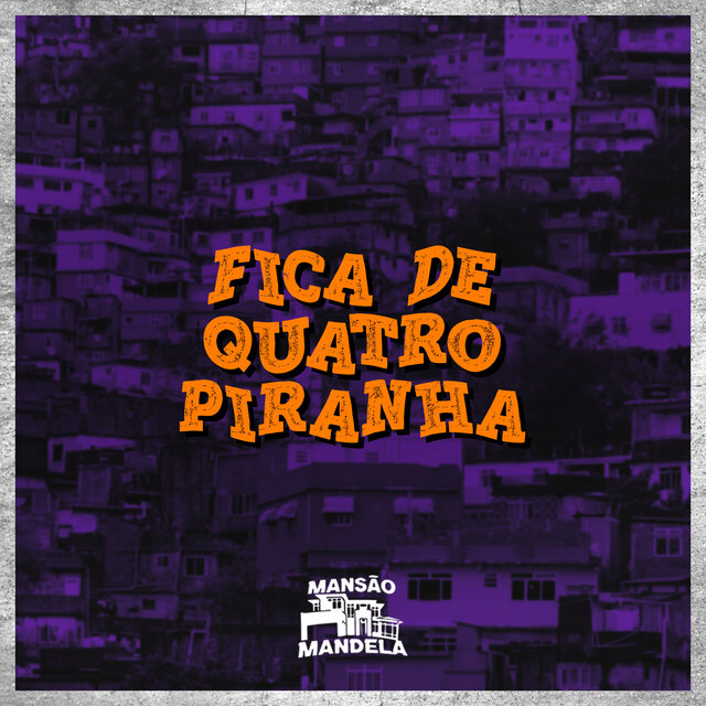 Fica de Quatro Piranha