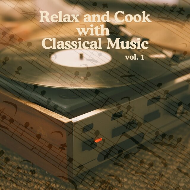 Relax and Cook with Classical Music vol.1