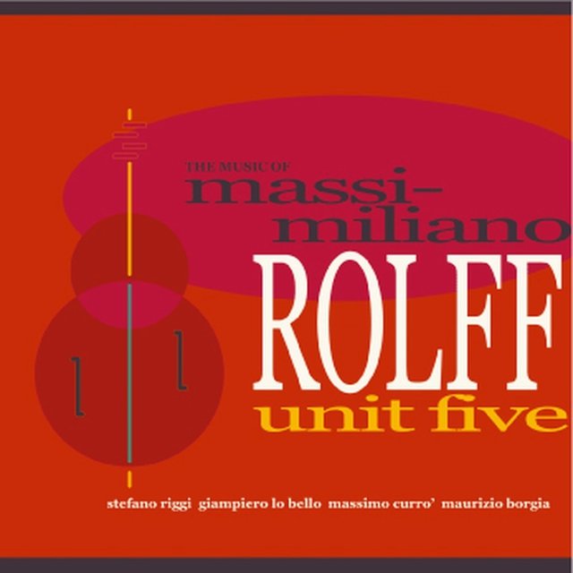 The Music of Massimiliano Rolff Unit Five