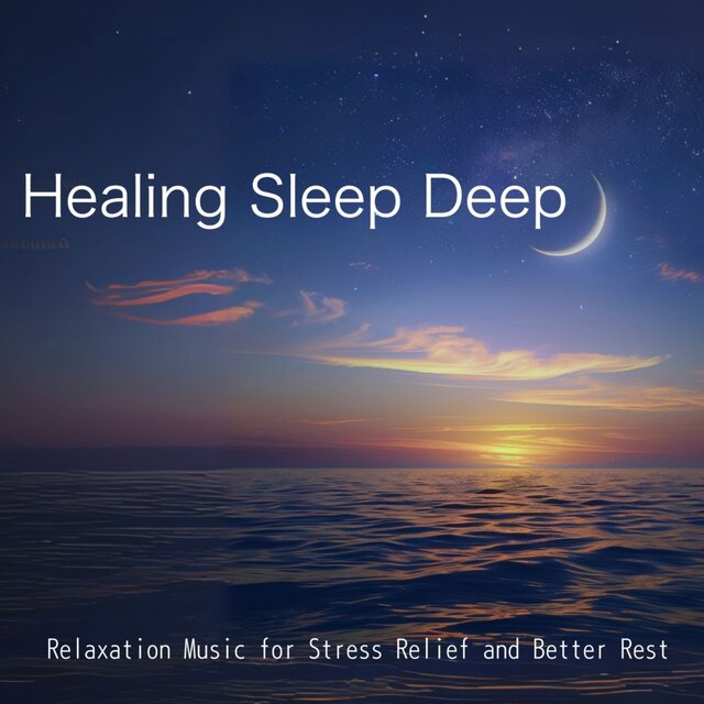 Healing Sleep Deep Relaxation Music for Stress Relief and Better Rest