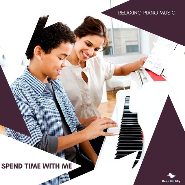 Spend Time With Me - Relaxing Piano Music