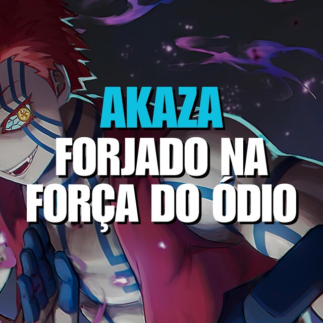 Akaza - Forjado na Força do Ódio