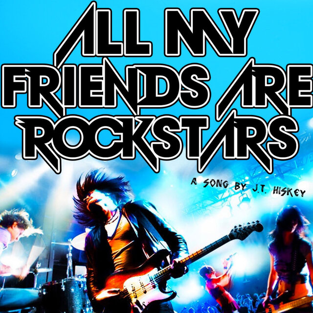 All My Friends Are Rockstars