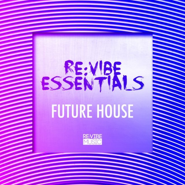 Re:Vibe Essentials - Future House, Vol. 1