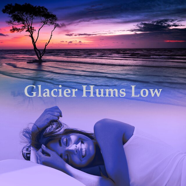 Glacier Hums Low