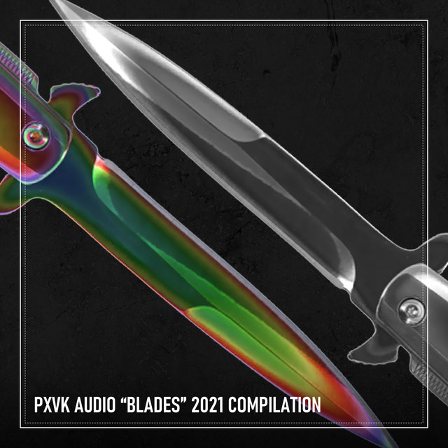 Pxvk Audio "Blades" 2021 Compilation