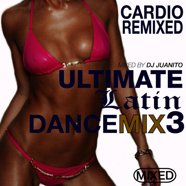 Ultimate Latin Dance Mix 3 - Cardio Remixed Workout (142 BPM Throughout) [Mixed by DJ Juanito]