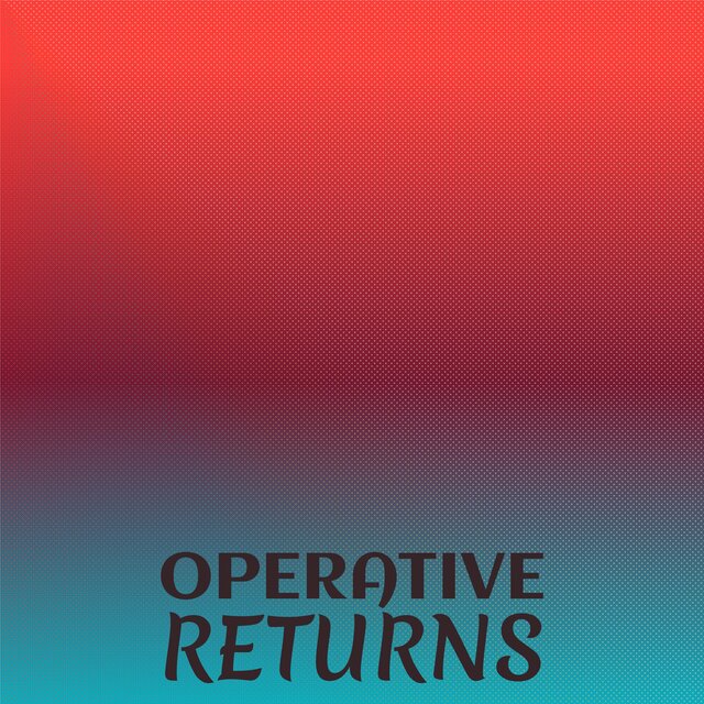 Operative Returns
