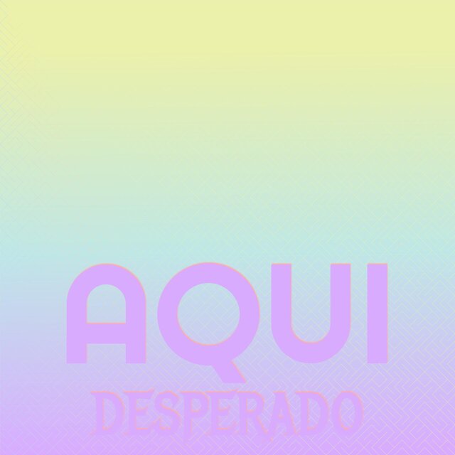 Aqui Desperado