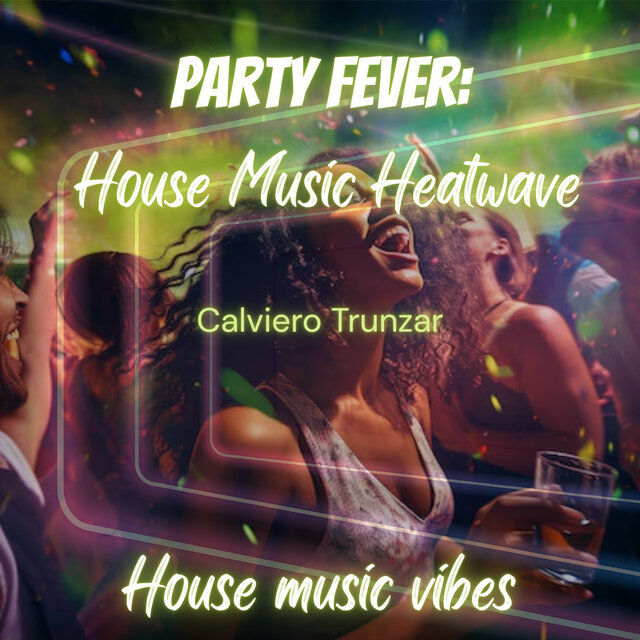 Party Fever: House Music Heatwave
