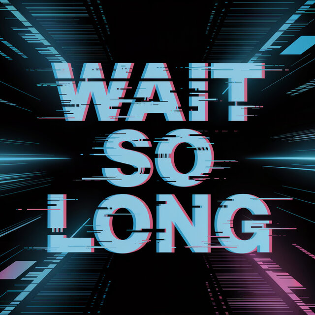 Wait So Long