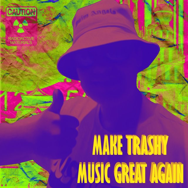 Make Trashy Music Great Again