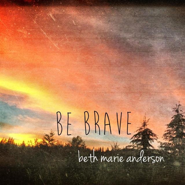 Be Brave