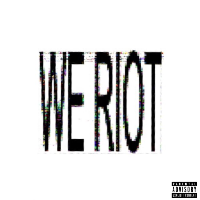 WE RIOT