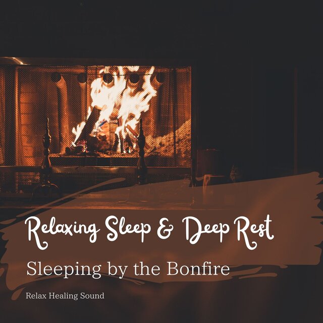 Relaxing Sleep & Deep Rest - Sleeping by the Bonfire