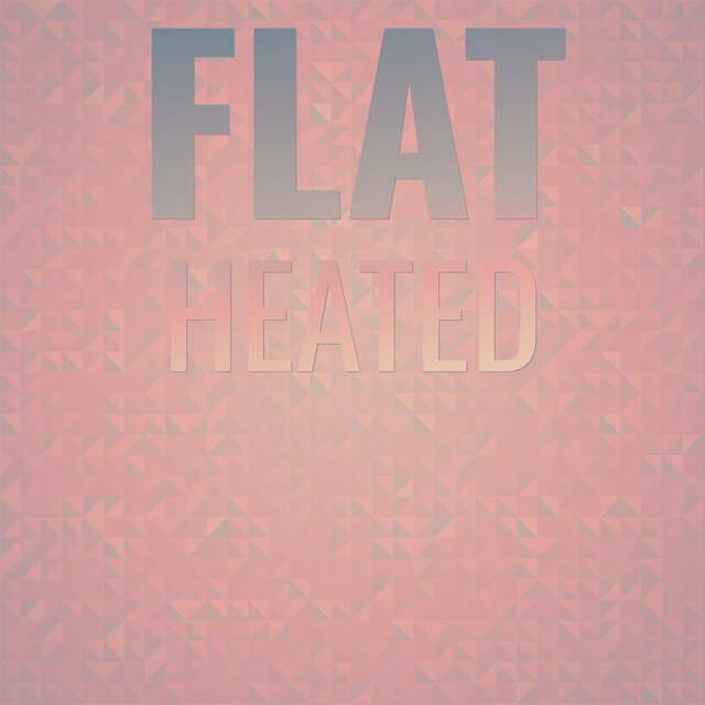 Flat Heated