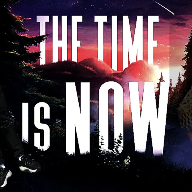 The Time Is Now