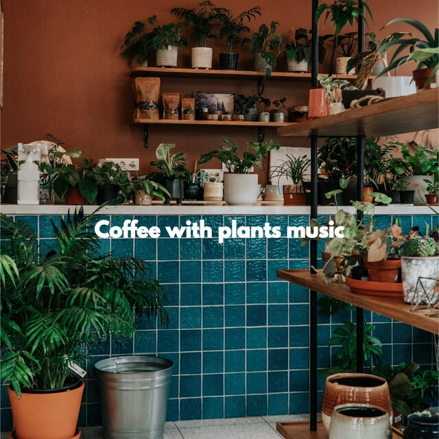 Coffee with plants music