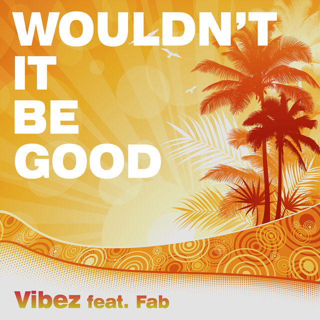 Wouldn't It Be Good