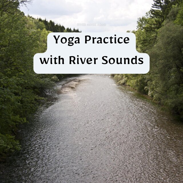 Yoga Practice with River Sounds