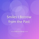 Smiles I Borrow from the Past
