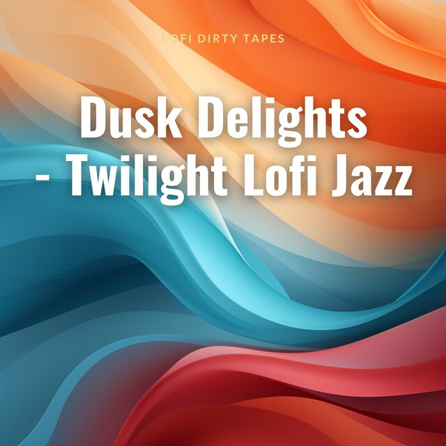 Dusk Delights - Twilight Lofi Jazz