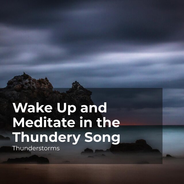 Wake Up and Meditate in the Thundery Song