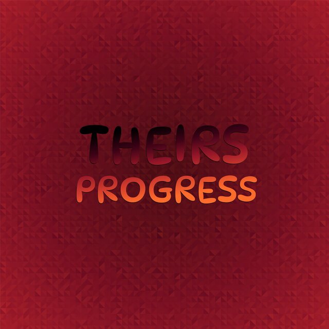 Theirs Progress